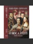 O moc a štěstí - Osudy slavných [Habsburkové a další, např. Karel I. Habsburský, Napoleon, Marie Terezie atd. atd.] - náhled