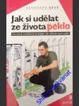 Jak si udělat ze života peklo - geue bernhard - náhled