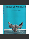 Pražský vodovod [Historie a současnost, stavba a výhled, pražské vodárny, vodovody, vodárenství] - náhled