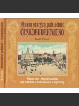 Album starých pohlednic - Českobudějovicko a České Budějovice na starých pohlednicích - Album alter Ansichtskarten von Böhmisch Budweis und Umgebung - náhled