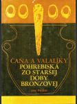 Čaňa a valalíky - pohrebiská zo staršej doby bronzovej - náhled