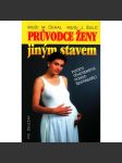 Průvodce ženy jiným stavem. Početí, těhotenství, porod, šestinedělí (zdraví, příručka) - náhled