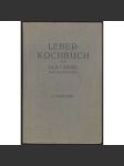 Leber-Kochbuch. Anleitung und Kochrezepte zur praktischen Durchführung der Leberdiät bei Blutkrankheiten. Zweite vermehrte Auflage [dieta, kuchařka, játra] - náhled