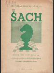 Šach -zevrubný výklad pravidel šachové hry a stručné uvedení do nejzákladnějšího pojetí praktického i skladebného šachu - náhled