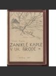 Zaniklé kaple v Uherském Brodě (Uherský Brod - nekompletní, chybí první složka) - náhled