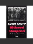 Hitlerovi stoupenci. Zločinci a vykonavatelé (Adolf Hitler, nacionalismus, antisemitismus, druhá světová válka, Třetí říše) - náhled