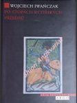 Po stopách rytířských příběhů - rytířský ideál v českém písemnictví 14. století - iwanczak wojciech - náhled
