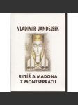 Rytíř a madona z Montserratu (Vladimír Jandejsek) - náhled