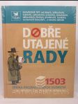 Dobře utajené rady: 1503 zřídka prozrazovaných tajemství jak ušetřit čas, peníze a námahu - náhled