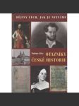 Otazníky české historie [Z obsahu: české 19. století a jeho záhady, mj. Rukopisy a jejich pravost, bitva u Hradce Králové, Mácha a jeho podoba, původ Boženy Němcové apod.] - náhled