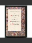 Humanism and the Early Renaissance in Moravia [Humanismus a raná renesance na Moravě; dějiny literatury 15.-16. století, humanistické společnosti, Morava, Markrabství moravské, Olomouc] - náhled