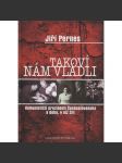 Takoví nám vládli [Komunističtí prezidenti Československa - Gottwald Zápotocký Antonín Novotný Gustáv Husák Ludvík Svoboda] - náhled