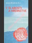 V slabosti a hrdinstve - brodrick james s.j. - náhled