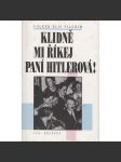 Klidně mi říkej paní Hitlerová (Život ve třetí říši, ženy nacistů, Hitler) - náhled