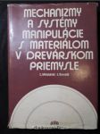 Mechanizmy a systémy manipulácie s materiálom v drevárskom priemysle - náhled