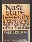 Naše staré legendy a začátky našeho duchovního života - krofta kamil - náhled