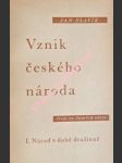 Vznik českého národa  - úvod do českých dějin - svazek i-ii - národ v době družinné / národ a města - slavík jan - náhled