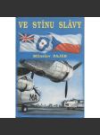 Ve stínu slávy (Bojový výcvik československých letců, příslušníků bombardovacích a dopravních jednotek RAF, ve Velké Británii v letech 1940 - 1946; letci, piloti, letectvo, 2. světová válka) - náhled