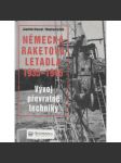 Německá raketová letadla 1935 - 1945. Vývoj převratné techniky [letectví] - náhled