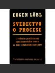 Svedectvo o procese [Svědectví o procesu; Rudolf Slánský, komunismus, politické procesy; Proces s vedením protistátního spikleneckého centra v čele s Rudolfem Slánským] - náhled