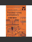 Tisíciletý vývoj architektury [architektura, stavební slohy, dějiny stavitelství - starověk, gotika, baroko, historismy, moderní] - náhled