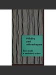 Příběhy pod mikroskopem [Šest studií o současné próze. Edice Dílna - objektem zájmu je: Bohumil Hrabal, Josef Škvorecký, Milan Kundera, Ivan Vyskočil, Ladislav Fuks a Jaroslav Putík] - náhled