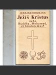 Ježíš Kristus nebo Buddha Mohamed či hinduismus? - náhled