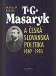 T. g. masaryk a česká slovanská politika 1882-1910 - náhled