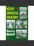 Dějiny americké armády [armáda USA, Spojené státy americké; Z obsahu: občanská válka, 1. a 2. světová válka, Vietnam, Vietnamská a Korejská válka] - náhled