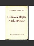 Odkazy dějin a dějepisců [české dějiny, dějepisci, historiografie, historiografové - Palacký, Tomek, Masaryk a Pekař, Krofta, Denis, o smyslu českých dějin ad.] - náhled