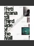 Třetí strana zdi - The Third Side of the Wall -Fotografie v Československu 1969-1988 ze sbírky Moravské galerie v Brně  Dagmar Hochová, Viktor Kolář, Jindřich Štreit, Jan Saudek, Tono Stano, Jan Svoboda, Jan Ságl and others - náhled