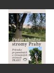 Pozoruhodné stromy Prahy. Průvodce po památných a významných stromech Prahy. - náhled