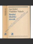 Stručný lékařský slovník [lékařství, zdravotnictví, latinské výrazy, latinsko-český slovník cizích používaných ve zdravotnictví] - náhled