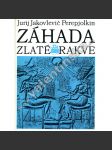 Záhada zlaté rakve [starověký Egypt, faraon Amenhotep IV. - Achnaton a Nefertiti, archeologie] (edice Kolumbus) - náhled