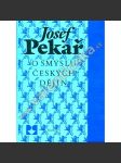 O smyslu českých dějin - Josef Pekař [Svatý Václav, Jan Hus, Žižka, husitství, Bílá Hora, emigrace, Tři kapitoly Svatý Jan Nepomucký, Vavák a jeho paměti, Smysl českých dějin, periodizace] - náhled