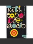 Tati, tobě přeskočilo (edice: Kapka, sv. 74) [román; obálka Jaroslav Šváb] - náhled