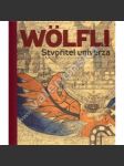 Adolf Wölfli - Stvořitel univerza [monografie ,život a osudy ,art brut] - náhled