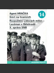 Agent Hračka; Smrt na hranicích; Rozpuštění Lidových milicí; Laušman v Bělehradě; X. správa SNB (komunismus, politická perzekuce) - náhled