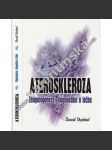 Ateroskleróza. Etiopatogeneze, diagnostika a léčba (lékařství, klinická medicína; věnování a podpis David Stejskal) - náhled