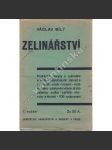 Zelinářství - Praktické pokyny k zakládání a vedení zelinářských zahrad a zahrádek. Podrobrné návody, jak každý druh zeleniny se pěstuje a zužitkuje, jak zařizují se pařiště a hubí škůdcové i choroby rostlin. - náhled