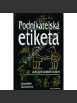 Podnikatelská etiketa. Udělejte dobrý dojem (podnikatelé, příručka, mj. Chování v zaměstnání, Pravidla chování na pracovišti, Jak správně telefonovat, Jak se chovat v různých kulturách, Stolování) - náhled