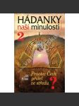 Hádanky naší minulosti 2. Praotec Čech přišel ve středu? (stěhování národů, příchod Slovanů - Čechů, Sámova říše, mj. Hledání Attilova hrobu, Krokova rodina, Lucká válka opravdu byla) - náhled