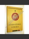 Staročeská lyrika (edice Odkaz minulosti české) [literární věda, staročeština, mj. Jezu Kriste, ščedrý kněže, Buoh všemohúcí, Noci milá, Těším se Bohu milému, Otep myrrhy) - náhled