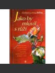 Jako by mluvil s růží (křesťanská víra, životní moudrost) - náhled