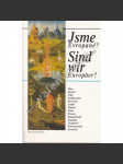 Jsme Evropané? (Sind wir Europäer?) (sborník, politika, kultura, mj. E. Goldstücker - Evropa a politika; P. Pithart - Paměť a rozpomínání; A. J. Liehm - Evropská identita; Laudatio na Jana Trefulku) - náhled