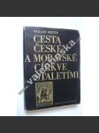 Cesta české a moravské církve staletími [dějiny křesťanství v Čechách a na Moravě; středověk, novověk, katolická církev, husitství, protireformace ad.] - náhled