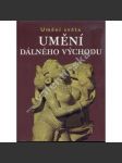 Umění Dálného východu - Umění světa [tj. dnešní Čína, Indie, Barma, Malajsie, Vietnam, Laos - Jihovýchodní Asie] - náhled