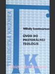 Úvod do pastorálnej teológie - szentmártoni mihály sj - náhled