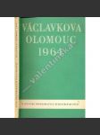 Václavkova Olomouc 1964: K soudobé problematice zlidovělých písní (sborník, folklor, lidové písně, mj. K teorii písně zlidovělé, Popis kramářských tisků v bibliografii 19. století, Listy Bedřicha Václavka Z. Nejedlému) - náhled