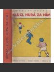 Kluci, hurá za ním! (edice: Romány pro děti III.) [dětská literatura, ilustrace Josef Čapek] - náhled